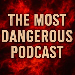 The Most Dangerous Podcast