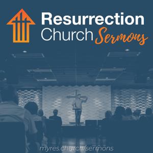 Resurrection Church Sermons
