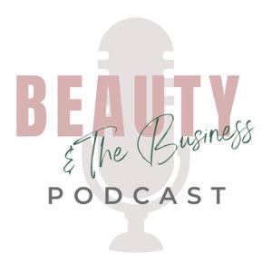 Beauty and the Business Podcast