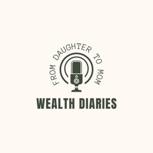 From Daughter to Mom: Wealth Diaries