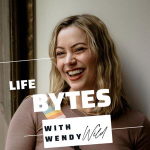 Life Bytes with Wendy Wild