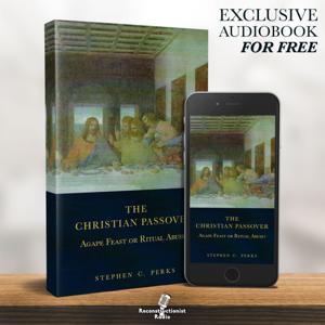 The Christian Passover: Agape Feast or Ritual Abuse? - Reconstructionist Radio (Audiobook)