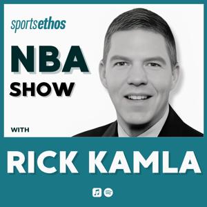 SportsEthos NBA Show with Rick Kamla