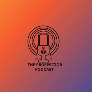 The Prospector Podcast
