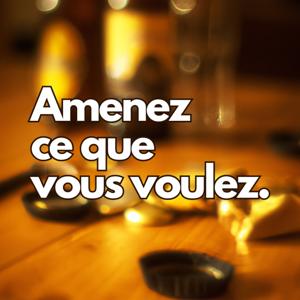 Amenez ce que vous voulez.