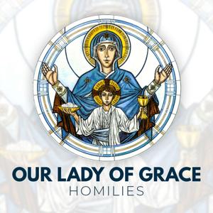 Our Lady of Grace Homilies
