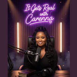 ItGetsRealWithCarenna Podcast