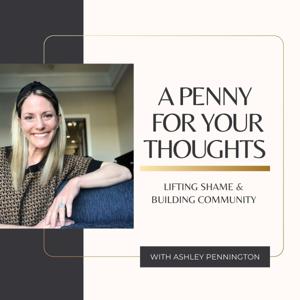 A Penny for Your Thoughts: Lifting Shame & Building Community