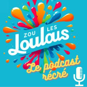 Zou les Loulous - Le podcast pour enfants #kids #podcastfrance