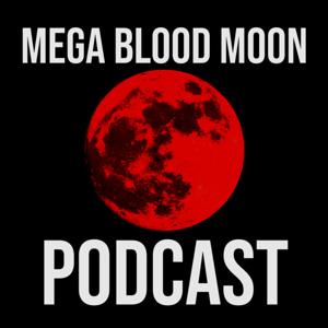 Mega Blood Moon: The Podcast