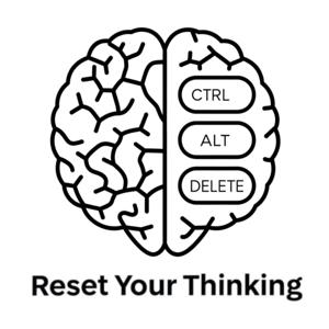Reset Your Thinking Podcast