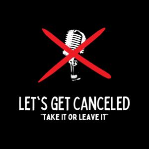 The Let’s Get Canceled Podcast
