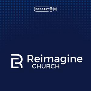 Reimagine Church Podcast