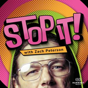 Stop It! with Zach Peterson by Hurrdat Media