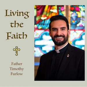 Living the Faith - Fr. Timothy Furlow