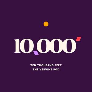 Ten Thousand Feet, the Vervint Podcast