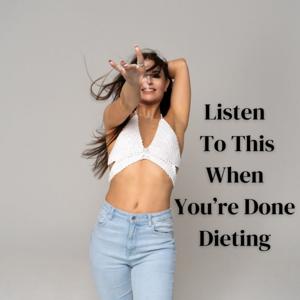 Listen To This When You're Done Dieting
