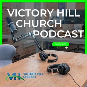 The Victory Hill Church Podcast