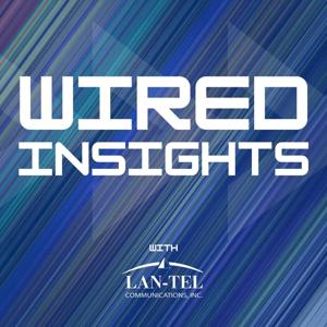 Wired Insights with Lan-Tel Communications
