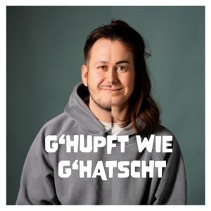 G'hupft Wie G'hatscht