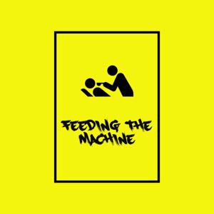 Feeding-The-Machine