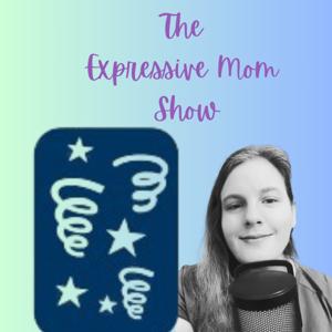 The Expressive Mom Show