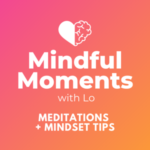 Mindful Moments with Lo