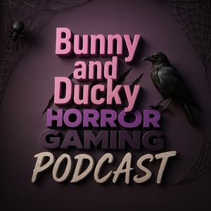 Bunny and Ducky Horror Gaming Podcast