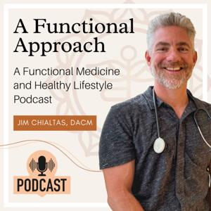 A Functional Approach with Dr. Jim Chialtas by Jim Chialtas, DACM, L.Ac.