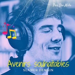 Avenirs Souhaitables, slam positif en musique pour créer l'actualité de demain