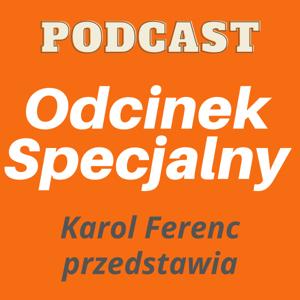 Odcinek Specjalny. Karol Ferenc przedstawia