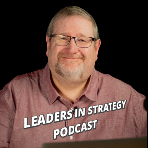 The Leaders in Strategy Podcast