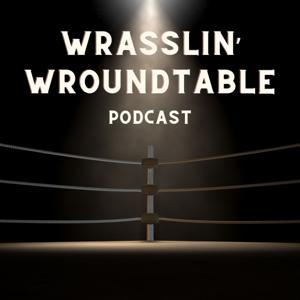 Wrasslin' Wroundtable