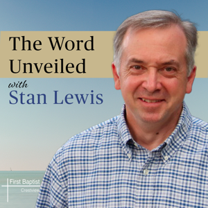 The Word Unveiled with Stan Lewis