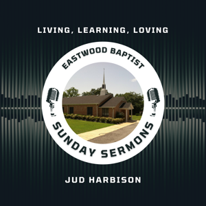 Eastwood Baptist Sunday Sermons