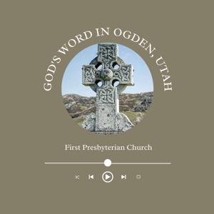 First Presbyterian Church Ogden Podcast