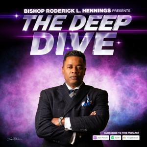 The Deep Dive: Bishop Roderick L. Hennings