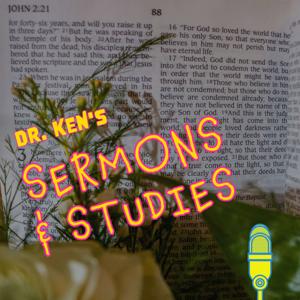 Dr. Ken's Sermons & Studies