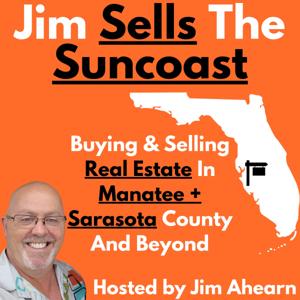 Jim Sells The Suncoast: Buying and Selling Real Estate in Sarasota, Manatee County, Tampa, Port Charlotte, and Beyond