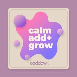 Calm | Add | Grow