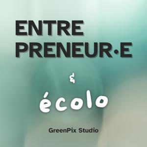 Entrepreneur·e et écolo