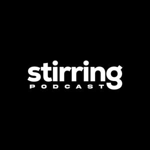 Stirring Podcast