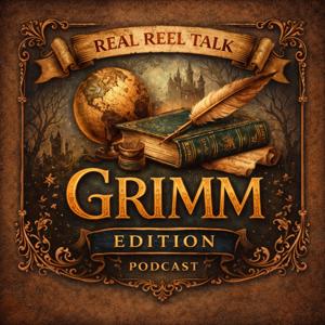 Real Reel Talk - Grimm Edition