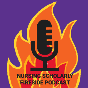 Nursing Scholarly Fireside Podcast