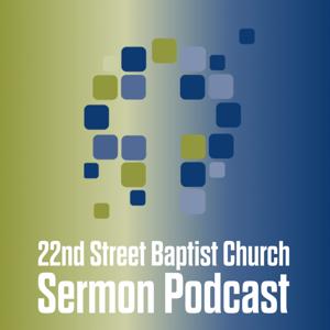 22nd Street Baptist Church Sermon Podcast
