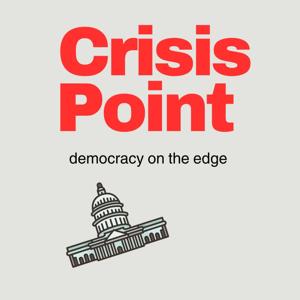 Crisis Point - Democracy on the Edge  Podcast