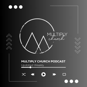 Multiply Church Podcast