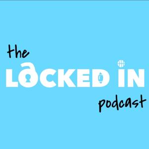 The Locked In Podcast