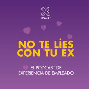 NO TE LÍES CON TU EX. El Podcast de Experiencia de Empleado.