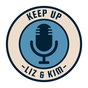 Keep Up with Liz & Kim